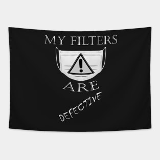 Funny Outspoken Quote: My Filters Are Defective! Socially Distancing Defective Filters Funny Sarcastic Tapestry