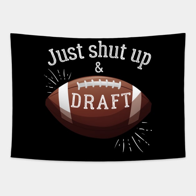 Just Shut Up and Draft Fantasy Football Tapestry by MalibuSun