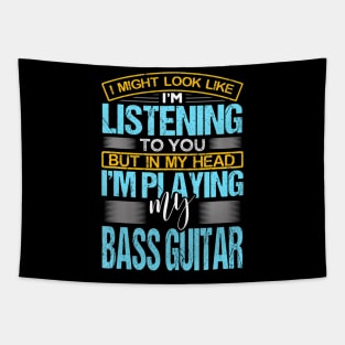 I Might Look Like I'M Listening To You Funny Bass Guitar Tapestry