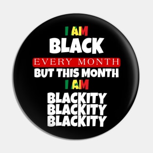 I AM BLACK EVERY MONTH Pin