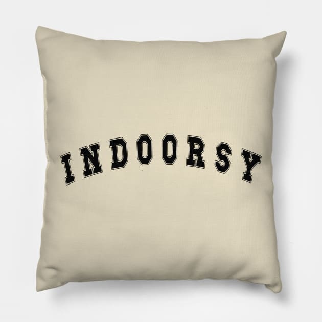 Indoorsy Sweatshirt, Indoorsy Hoodies, Homebody Sweatshirt Pillow by CamavIngora