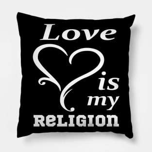 Love is my religion Pillow