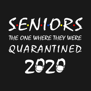 Seniors The One Where They Were Quarantined 2020 T-Shirt