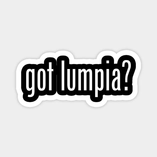 Got Lumpia? Filipino Food Humor Design by AiReal Apparel Magnet by airealapparel