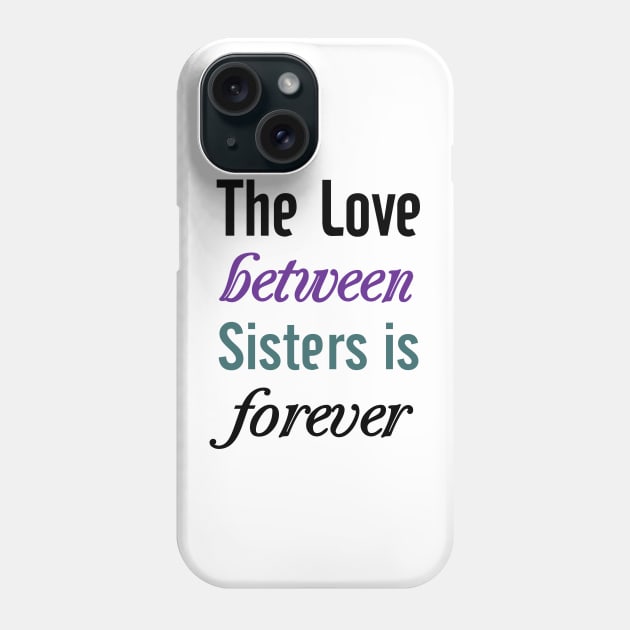 Sisters Forever Phone Case by almosthome