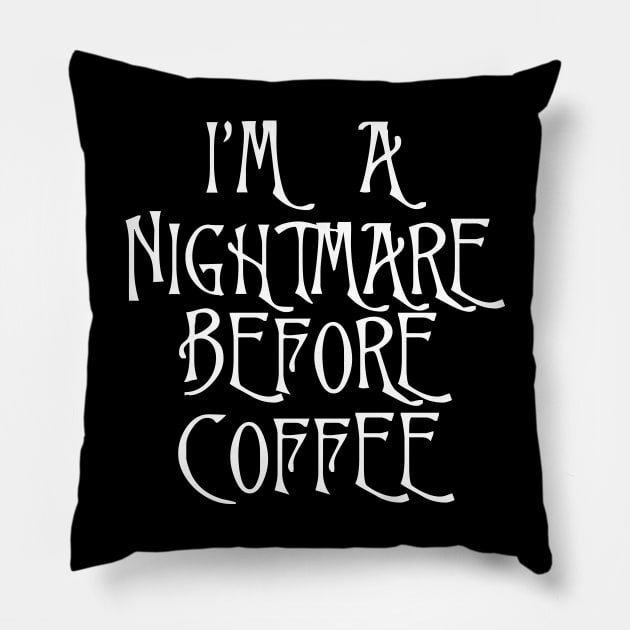 I'm a nightmare before coffee, Lovely Pillow by DragonTees