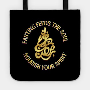 RAMADAN MUBARAK ! Fasting feeds the soul, Nourish your Spirit Tote