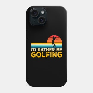 I'd Rather Be Golfing T Shirt For Women Men Phone Case