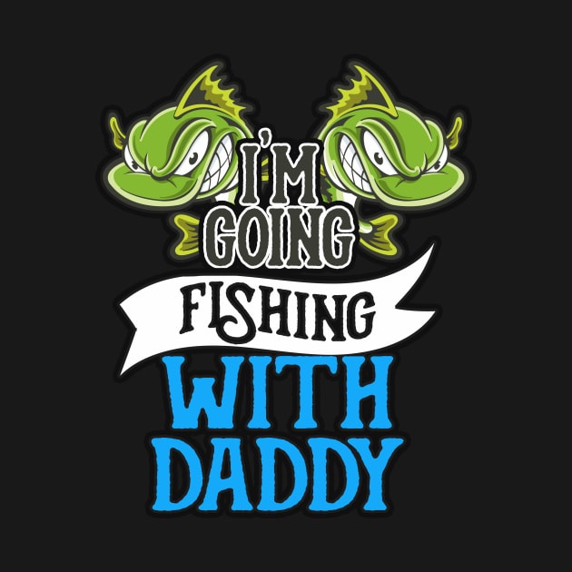 Fishing With Daddy Angling Kids Gift by Foxxy Merch