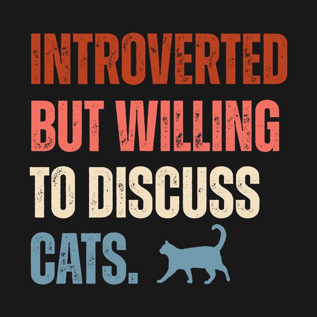 Introverted But Willing To Discuss Cats Vintage Style by Brobocop