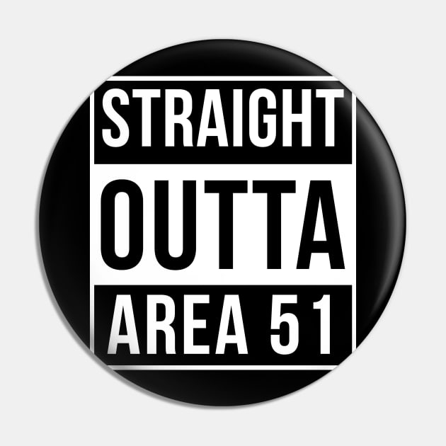 Straight Outta Area 51 Pin by FlowrenceNick00