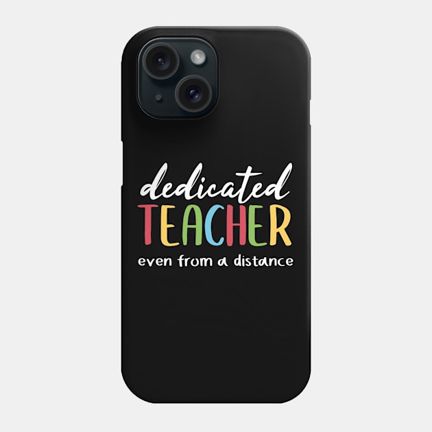 Dedicate Teacher Even From A Distance Phone Case by Tee-quotes 