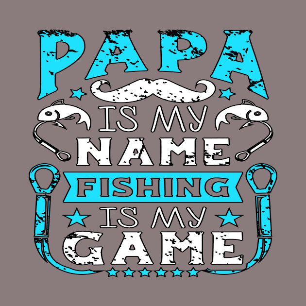 Papa Is My Name Fishing Is My Game by sherifelfaky