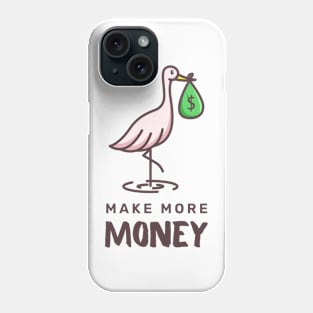 Make more money Phone Case