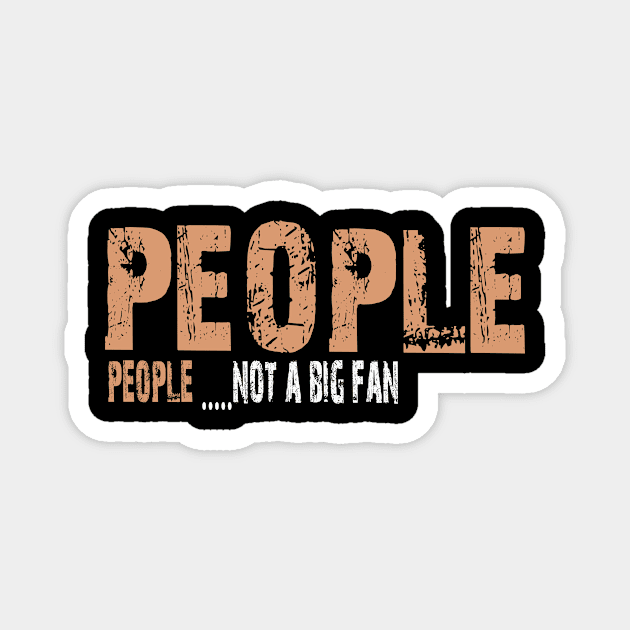 People not a big fan Magnet by Vitarisa Tees