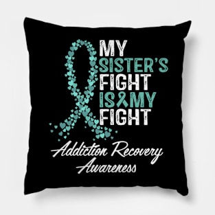 My Sister's Fight Is My Fight Addiction Recovery Awareness Pillow