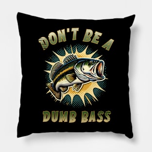 Don't be a dumb bass Pillow