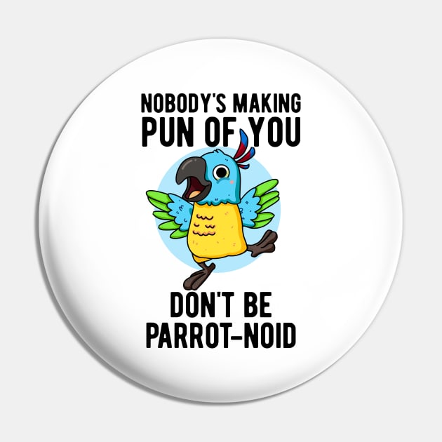 Don't Be Parrot-noid Funny Bird Parrot Pun Pin by punnybone