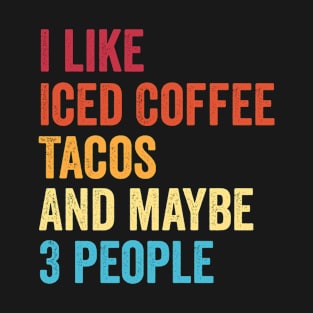 Iced Coffee Lovers Taco Addict Funny T-Shirt