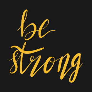 Be strong T-Shirt