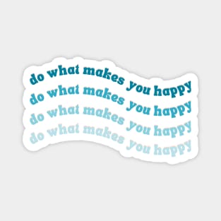 Do What Makes You Happy Blue Wavy Text Magnet