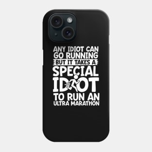 It Takes A Special Idiot To Run An Ultra Marathon Phone Case