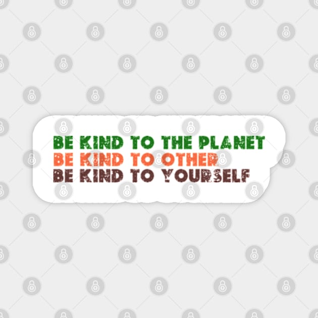 be kind to the planet ,other , yourself- earth day gift 2024 april 22 Magnet by graphicaesthetic ✅