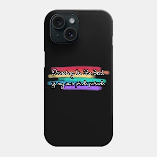 Dancing to the beat of my own pride parade Phone Case