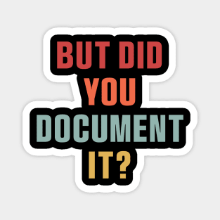 But Did You Document it Pink Sticker, Project Manager, Technology Developers, Funny Meme Magnet