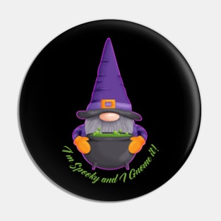 I'm Spooky and I Gnome it! - Cauldron Pin