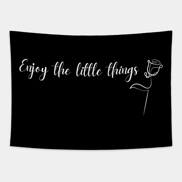 Enjoy the little things Tapestry by Dancespread
