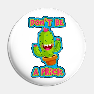 Cactus Don't Be A Prick Funny Succulent Pin