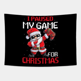 I Paused My Game For Christmas Funny Gamer Video Game Love Tapestry