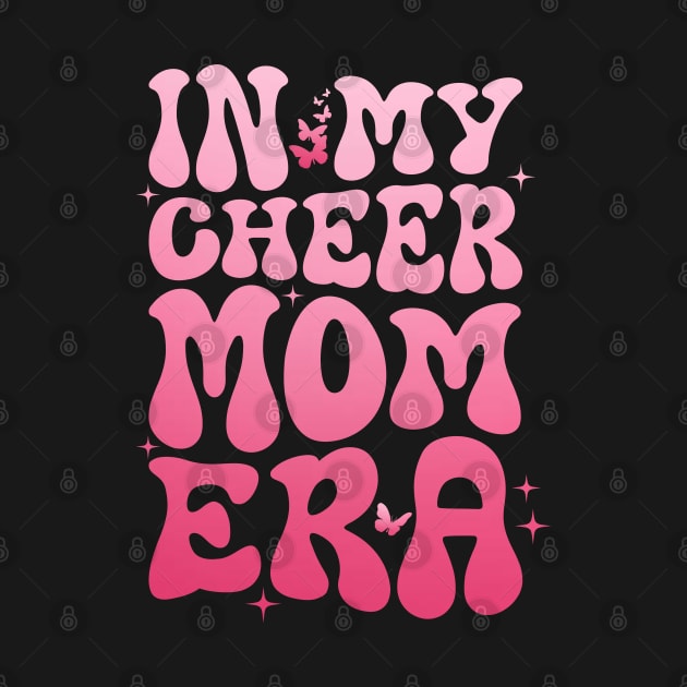 In My Cheer Mom Era Cheerleading Football Mom Women Life by Nisrine