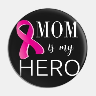 Mom is My Hero - Cancer Survivor (gift for mom) Pin