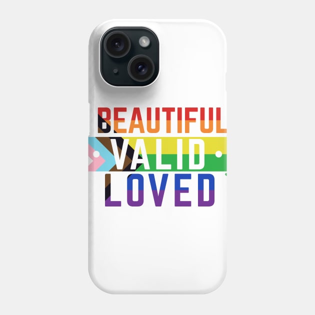 LGBTQ is Beautiful, Valid, and Loved Phone Case by CouncilOfGeeks