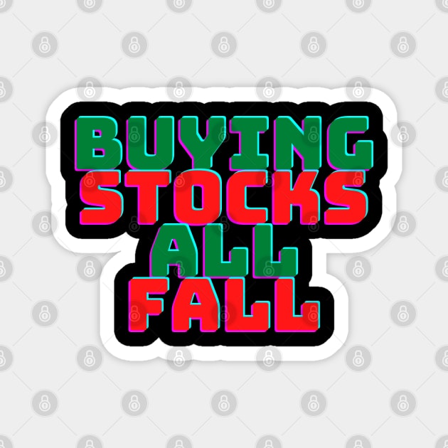 Buying Stocks All Fall Magnet by desthehero