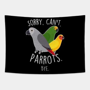 Sorry Can't Parrots African Grey Amazon Sun Conure Tapestry