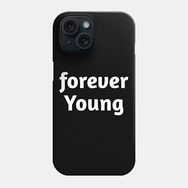 forever Young Phone Case by Deimos