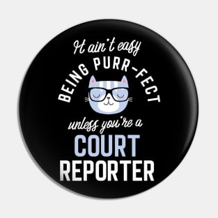 Court Reporter Cat Lover Gifts - It ain't easy being Purr Fect Pin