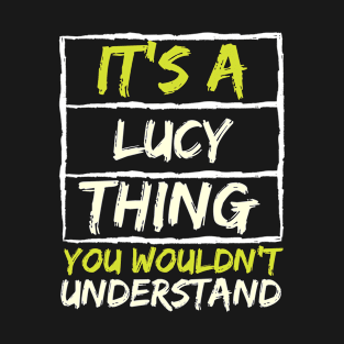 It's A Lucy Thing You Wouldn't Understand T-Shirt