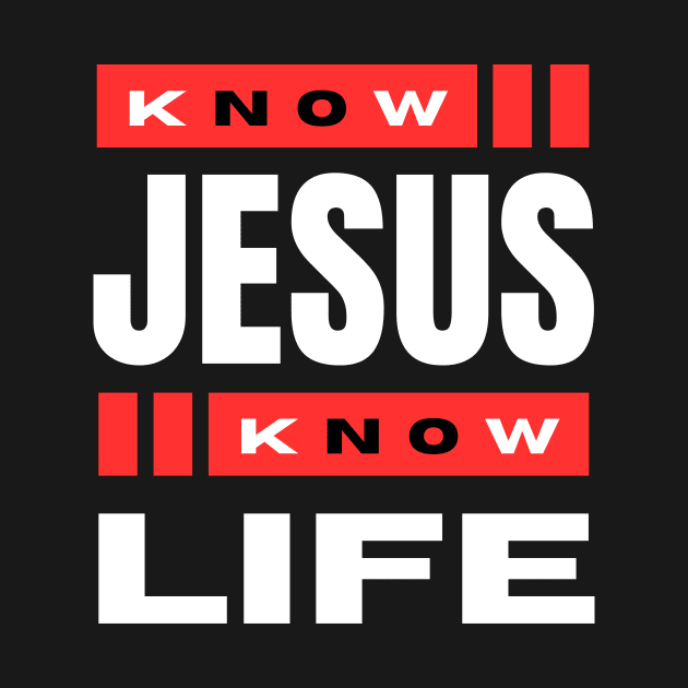 Know Jesus Know Life | Christian Typography by All Things Gospel