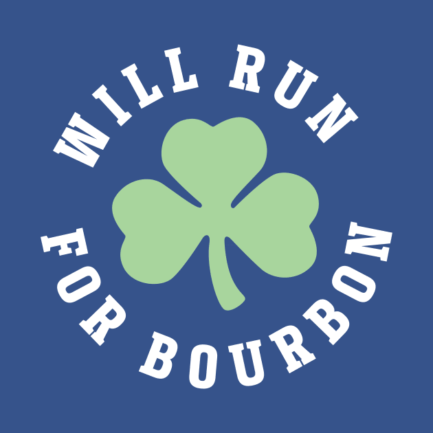 Will Run For Bourbon St Patricks Day by PodDesignShop