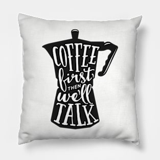 Coffee first then we'll talk. Coffee lover gift idea. Pillow