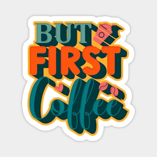 But First, Coffee Magnet