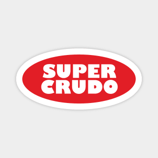 Super Crudo Magnet