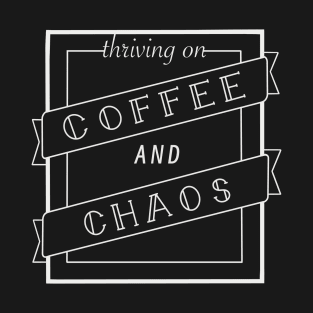 Coffee and Chaos (Dark) T-Shirt