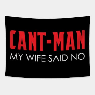 Cant-Man My Wife Said No Tapestry