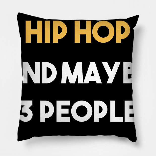 I Like 3 People And Hip hop Hiphop Pillow by Hanh Tay