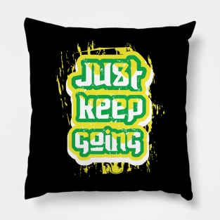 Just Keep Going Pillow